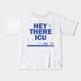 Hey There ICU Kids T-Shirt